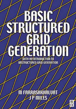 Basic Structured Grid Generation: With an introduction to unstructured grid generation de M Farrashkhalvat