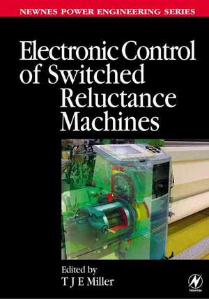 Electronic Control of Switched Reluctance Machines de TJE Miller