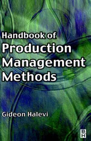 Handbook of Production Management Methods de Gideon Halevi