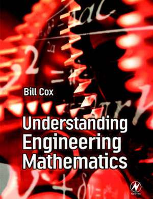 Understanding Engineering Mathematics de Bill Cox