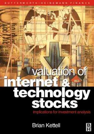 Valuation of Internet and Technology Stocks: Implications for Investment Analysis de Brian Kettell