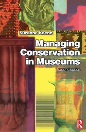 Managing Conservation in Museums de Suzanne Keene