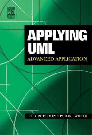 Applying UML: Advanced Applications de Rob Pooley