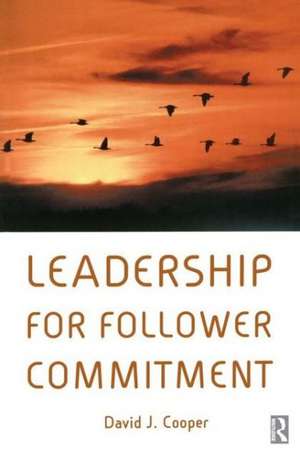 Leadership for Follower Commitment de David Cooper