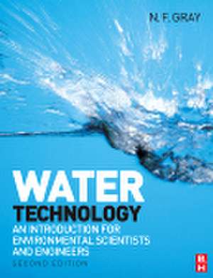 Water Technology: An Introduction for Environmental Scientists and Engineers de N. F. Gray