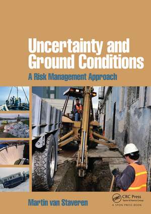 Uncertainty and Ground Conditions: A Risk Management Approach de Martin van Staveren