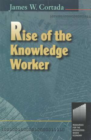 Rise of the Knowledge Worker de James Cortada