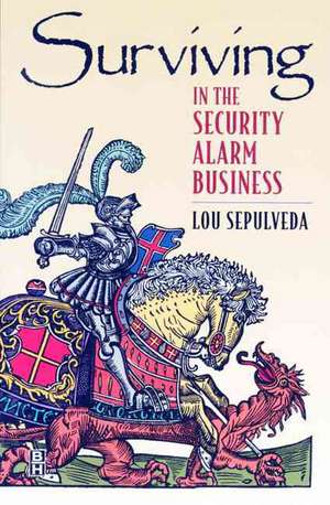 Surviving in the Security Alarm Business de Lou Sepulveda