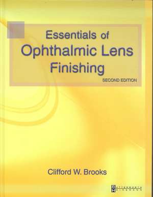 Essentials of Ophthalmic Lens Finishing de Clifford W. Brooks