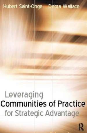 Leveraging Communities of Practice for Strategic Advantage de Hubert Saint-Onge