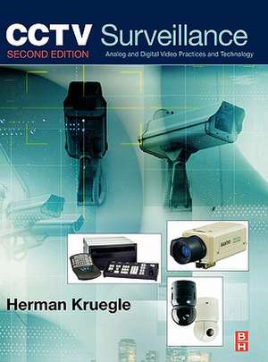 CCTV Surveillance: Video Practices and Technology de Herman Kruegle