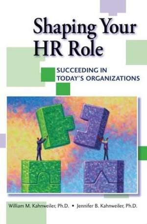 Shaping Your HR Role de William Kahnweiler