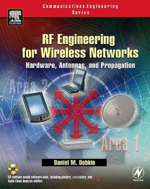 RF Engineering for Wireless Networks: Hardware, Antennas, and Propagation de Daniel M. Dobkin