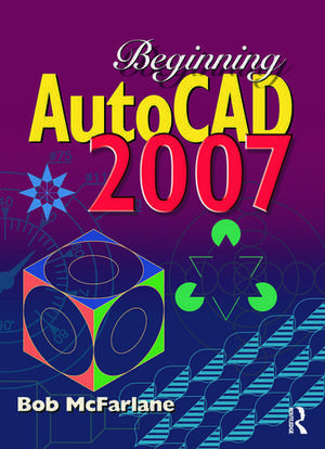 Beginning AutoCAD 2007 de Bob McFarlane