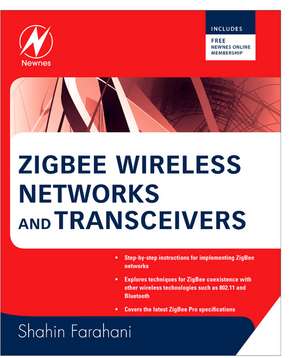 ZigBee Wireless Networks and Transceivers de Shahin Farahani