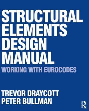 Structural Elements Design Manual: Working with Eurocodes de Trevor Draycott