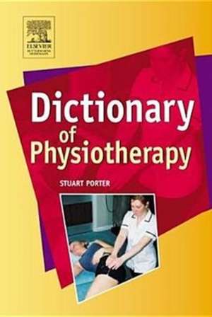 Dictionary of Physiotherapy de Stuart Porter