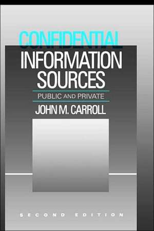 Confidential Information Sources: Public and Private de John M. Carroll