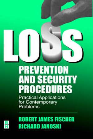 Loss Prevention and Security Procedures: Practical Applications for Contemporary Problems de Robert Fischer