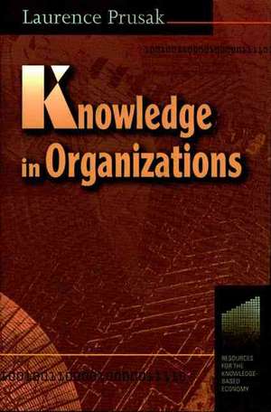 Knowledge in Organisations de Laurence Prusak