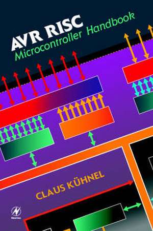 AVR RISC Microcontroller Handbook de Claus Kuhnel