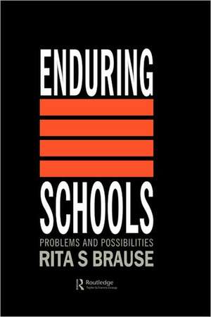 Enduring Schools: Problems And Possibilities de Rita S. Brause