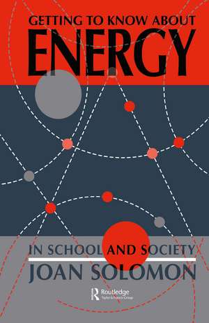 Getting To Know About Energy In School And Society de Joan Solomon