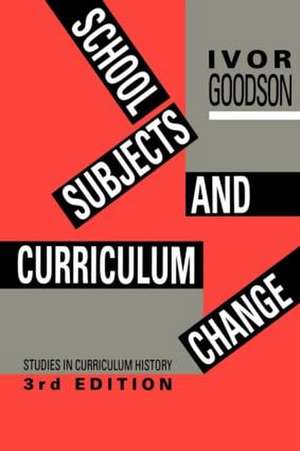 School Subjects and Curriculum Change de Ivor F. Goodson