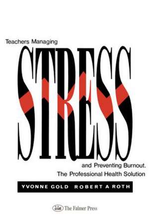 Teachers Managing Stress & Preventing Burnout de Yvonne Gold