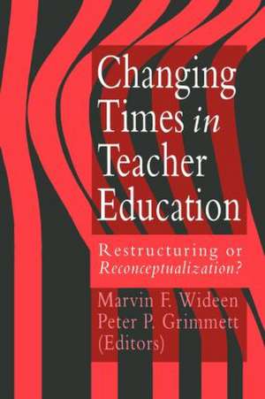 Changing Times In Teacher Education: Restructuring Or Reconceptualising? de Marvin F. Wideen