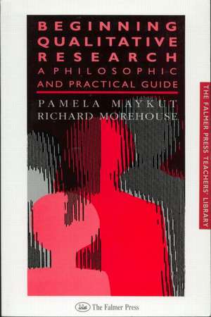 Beginning Qualitative Research: A Philosophical and Practical Guide de Pamela Maykut