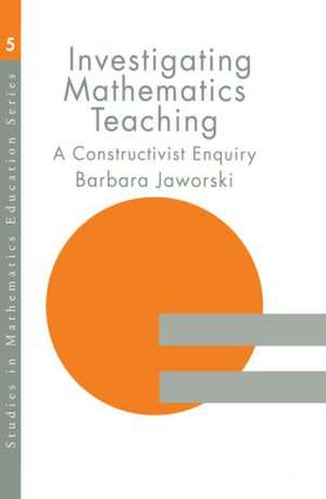 Investigating Mathematics Teaching: A Constructivist Enquiry de Barbara Jaworski