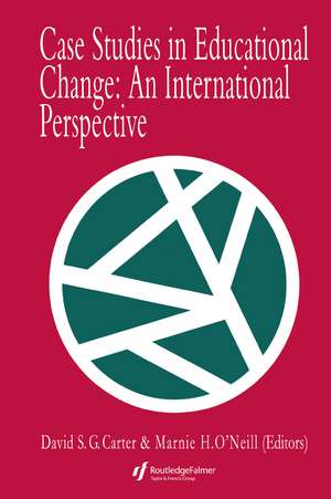 Case Studies In Educational Change: An International Perspective de David Carter