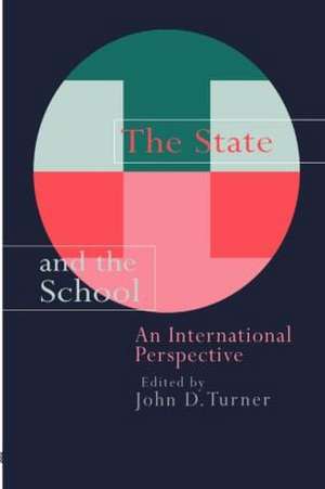 The State And The School: An International Perspective de John Turner