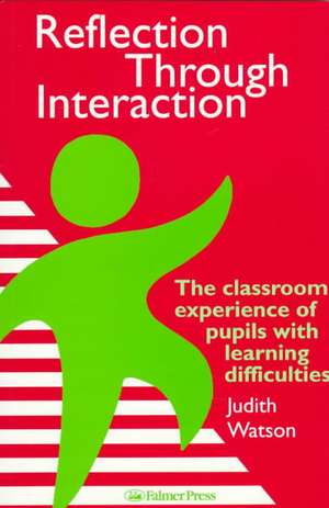 Reflection Through Interaction: The Classroom Experience Of Pupils With Learning Difficulties de Judith Watson Moray House Institute of Education