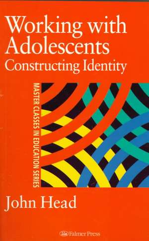 Working With Adolescents: Constructing identity de Dr John Head