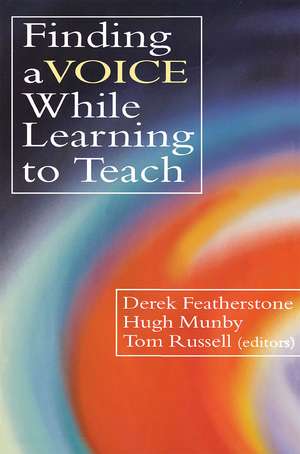 Finding a Voice While Learning to Teach: Others' Voices Can Help You Find Your Own de Derek Featherstone