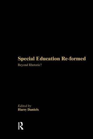 Special Education Reformed: Inclusion - Beyond Rhetoric? de Harry Daniels