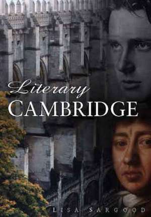 Literary Cambridge in Old Photographs de Lisa Sargood