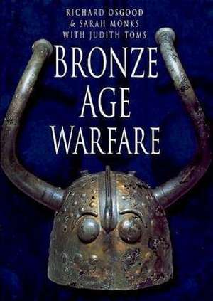 Bronze Age Warfare de Richard Osgood