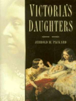 VICTORIA'S DAUGHTERS de Jerrold M. Packard