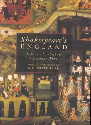 Shakespeare's England: Life in Elizabethan and Jacobean Times de R. E. Pritchard