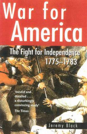 War for America: The Fight for Independence 1775-1783 de Jeremy Black