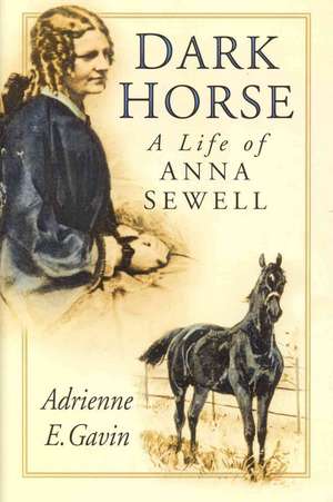 Dark Horse: A Life of Anna Sewell de Adrienne E. Gavin