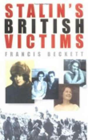 Stalin's British Victims de Francis Beckett