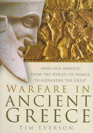 Warfare in Ancient Greece de Tim Everson