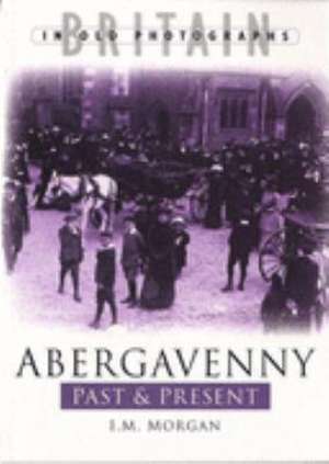 Abergavenny Past and Present de L.M. MORGAN