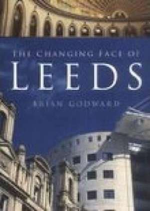 Changing Face of Leeds de Brian Godward