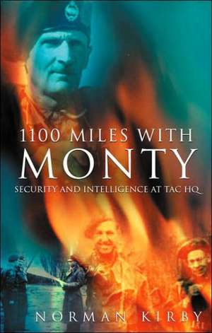 1100 Miles With Monty: Security and Intelligence at Tac HQ de Norman Kirby