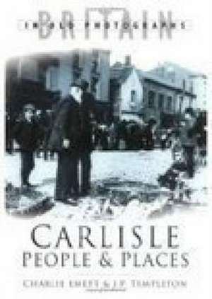 Carlisle People and Places de Charlie Emett